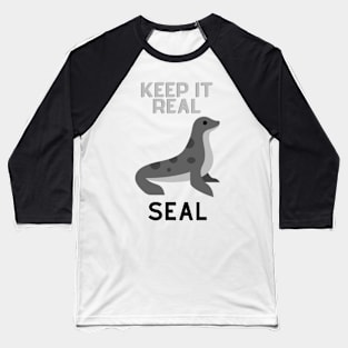 keep it real seal Baseball T-Shirt